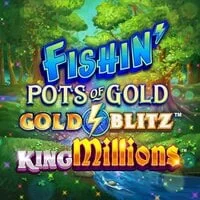 Fishin Pots of Gold Gold Blitz King Millions slot